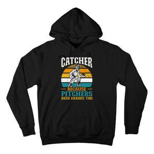 Catcher Because Pitchers Need Heroes Too Baseball Player Tall Hoodie