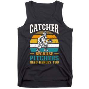 Catcher Because Pitchers Need Heroes Too Baseball Player Tank Top