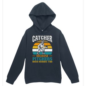 Catcher Because Pitchers Need Heroes Too Baseball Player Urban Pullover Hoodie