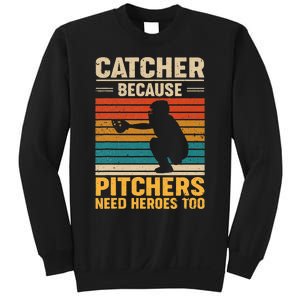 Catcher Because Pitchers Need Heroes Too Baseball Sweatshirt