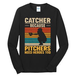 Catcher Because Pitchers Need Heroes Too Baseball Tall Long Sleeve T-Shirt