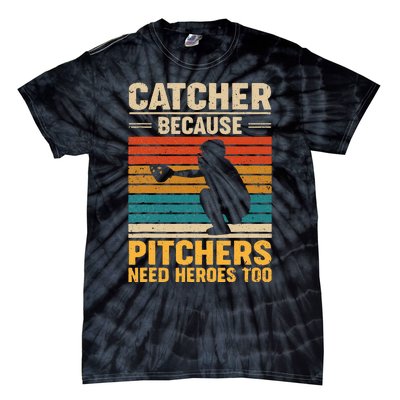 Catcher Because Pitchers Need Heroes Too Baseball Tie-Dye T-Shirt