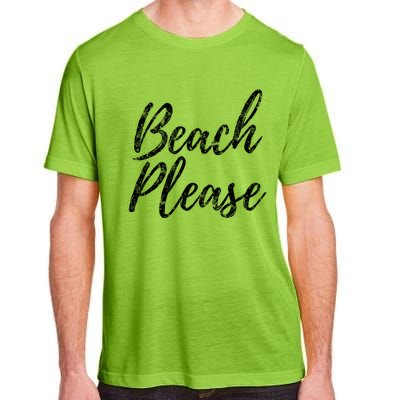 Cool "Beach Please" Funny Meme Holiday Vacation Novelty Gift Adult ChromaSoft Performance T-Shirt