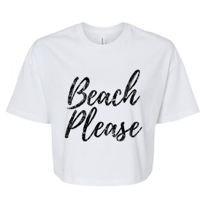 Cool "Beach Please" Funny Meme Holiday Vacation Novelty Gift Bella+Canvas Jersey Crop Tee