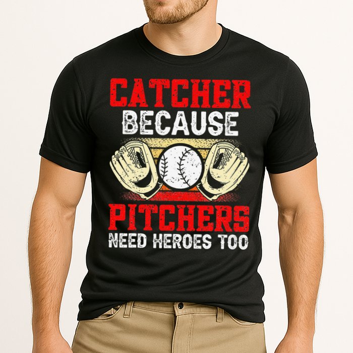 Catcher Because Pitchers Need Heroes Too Baseball Player Performance Shirt