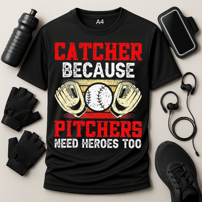Catcher Because Pitchers Need Heroes Too Baseball Player Performance Shirt