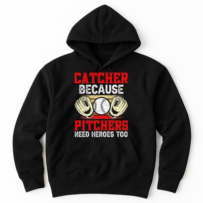 Catcher Because Pitchers Need Heroes Too Baseball Player Hoodie