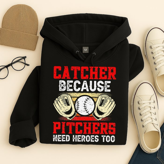 Catcher Because Pitchers Need Heroes Too Baseball Player Hoodie