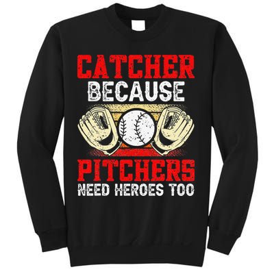Catcher Because Pitchers Need Heroes Too Baseball Player Sweatshirt