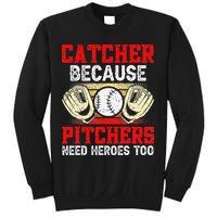 Catcher Because Pitchers Need Heroes Too Baseball Player Sweatshirt