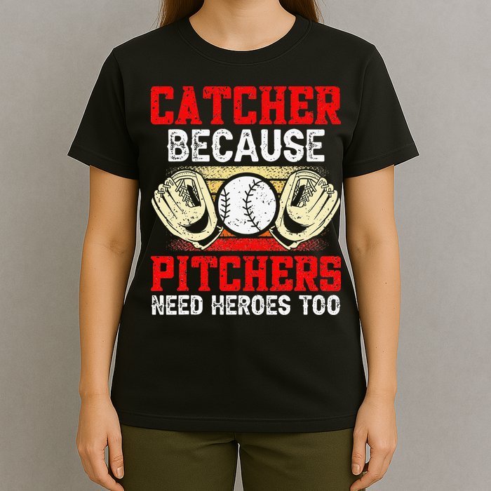Catcher Because Pitchers Need Heroes Too Baseball Player T-Shirt