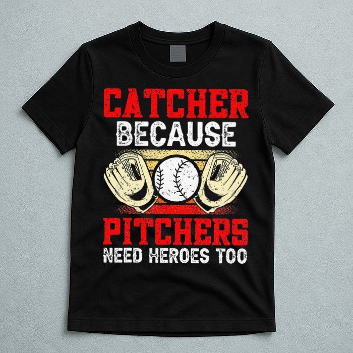 Catcher Because Pitchers Need Heroes Too Baseball Player T-Shirt