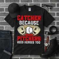 Catcher Because Pitchers Need Heroes Too Baseball Player Tall T-Shirt