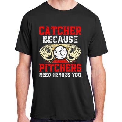 Catcher Because Pitchers Need Heroes Too Baseball Player Adult ChromaSoft Performance T-Shirt