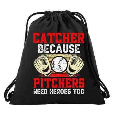 Catcher Because Pitchers Need Heroes Too Baseball Player Drawstring Bag