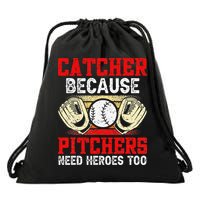 Catcher Because Pitchers Need Heroes Too Baseball Player Drawstring Bag
