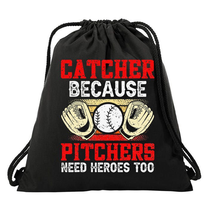 Catcher Because Pitchers Need Heroes Too Baseball Player Drawstring Bag