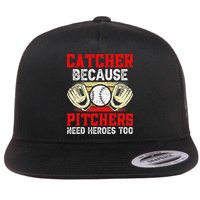 Catcher Because Pitchers Need Heroes Too Baseball Player Flatbill Hat