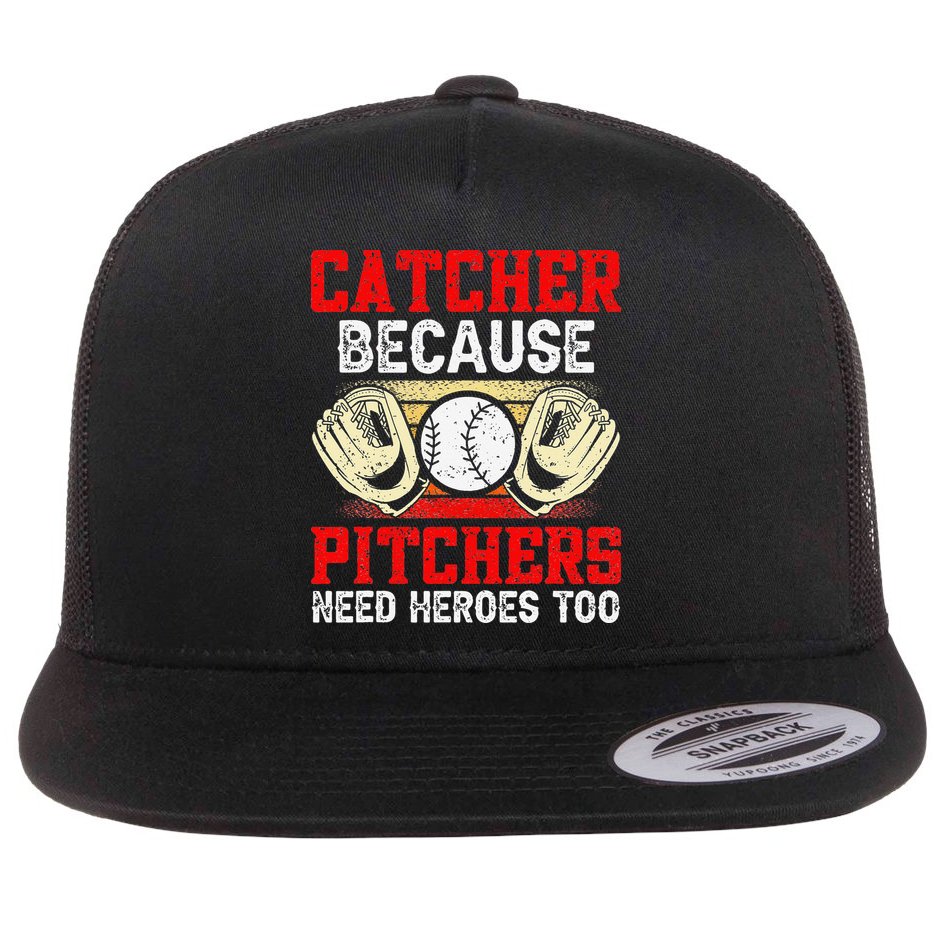 Catcher Because Pitchers Need Heroes Too Baseball Player Flatbill Hat