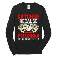 Catcher Because Pitchers Need Heroes Too Baseball Player Tall Long Sleeve T-Shirt