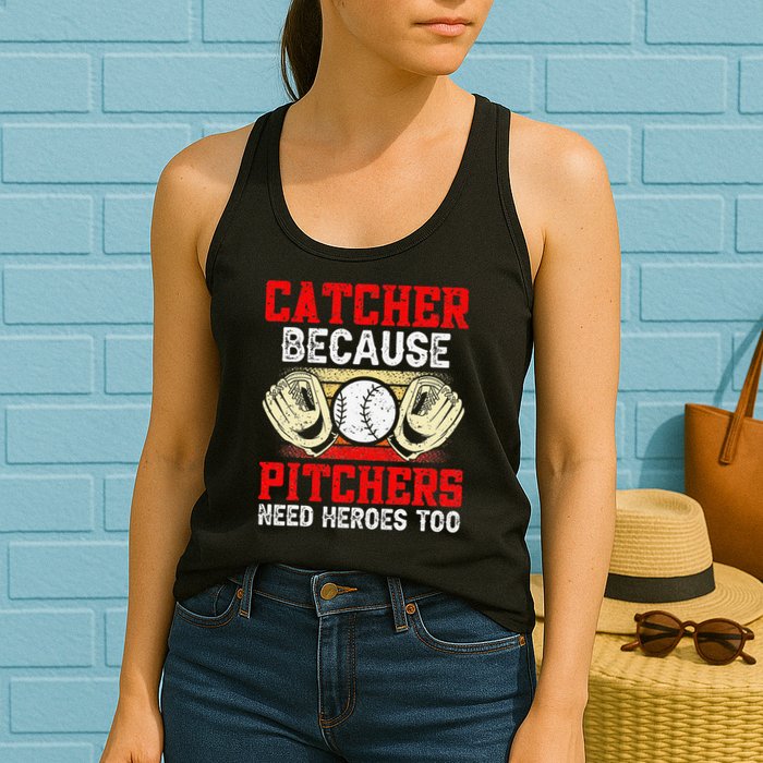 Catcher Because Pitchers Need Heroes Too Baseball Player Womens Tank Top