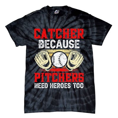 Catcher Because Pitchers Need Heroes Too Baseball Player Tie-Dye T-Shirt