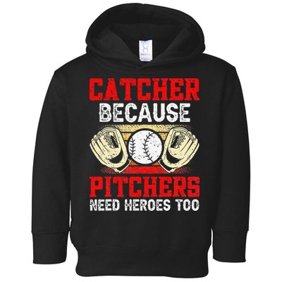 Catcher Because Pitchers Need Heroes Too Baseball Player Toddler Hoodie