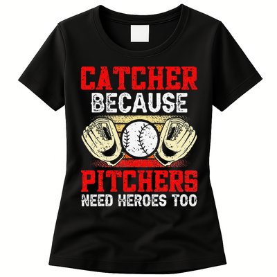 Catcher Because Pitchers Need Heroes Too Baseball Player Womens T-Shirt