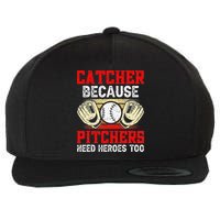 Catcher Because Pitchers Need Heroes Too Baseball Player Wool Snapback Cap