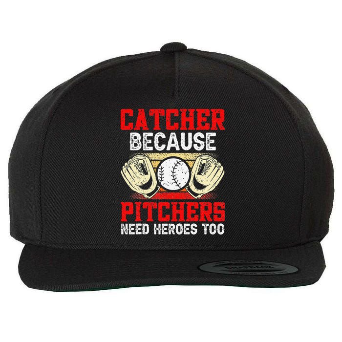 Catcher Because Pitchers Need Heroes Too Baseball Player Wool Snapback Cap