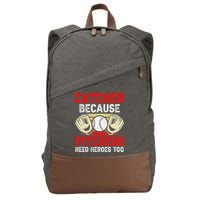 Catcher Because Pitchers Need Heroes Too Baseball Player Cotton Canvas Backpack