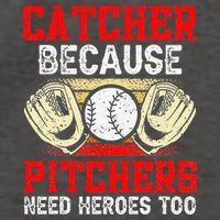 Catcher Because Pitchers Need Heroes Too Baseball Player Vector Backpack