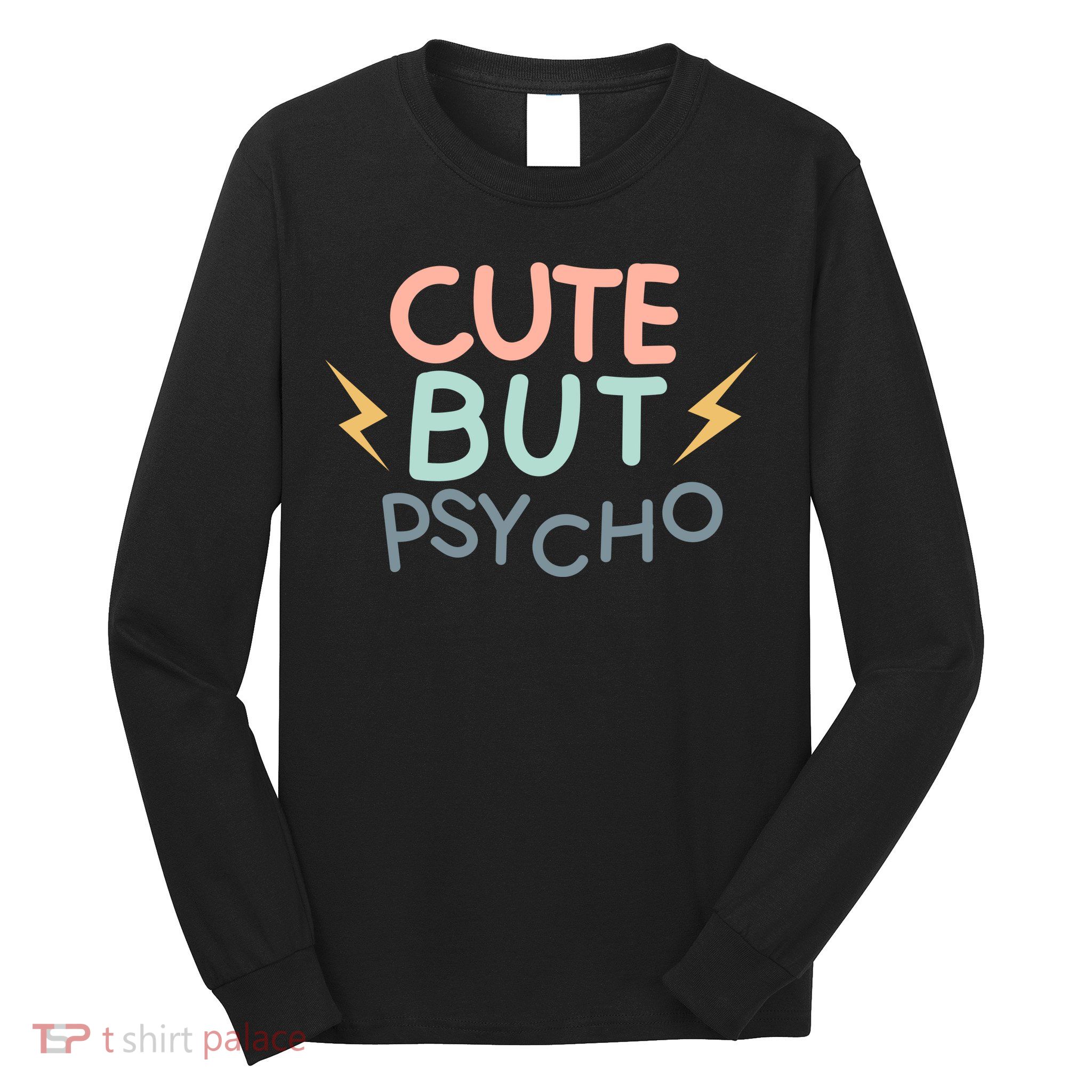 Cute But Psycho Long Sleeve Shirt