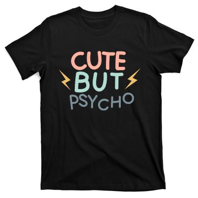 Cute But Psycho T-Shirt