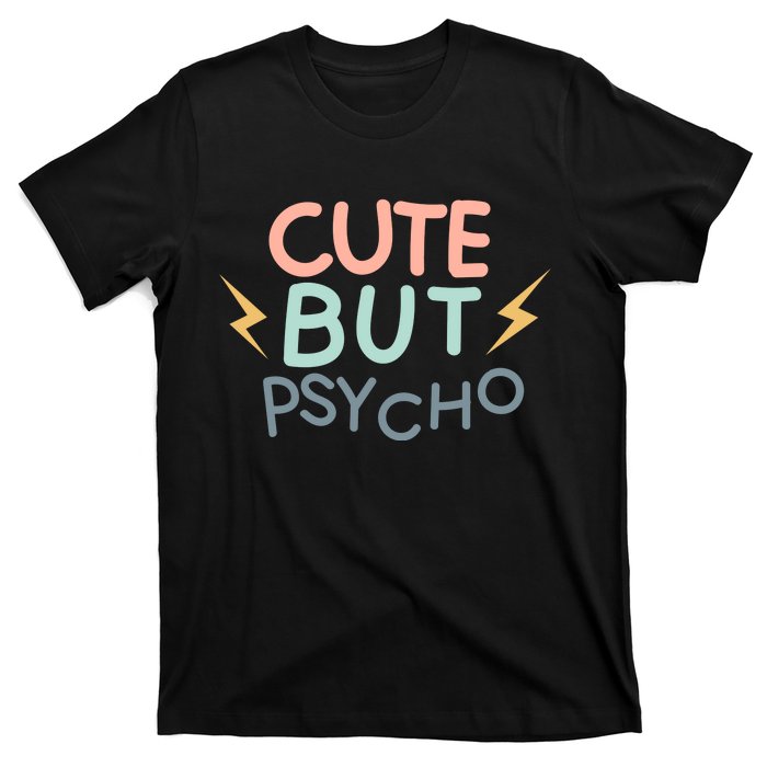 Cute But Psycho T-Shirt