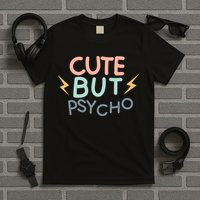 Cute But Psycho T-Shirt