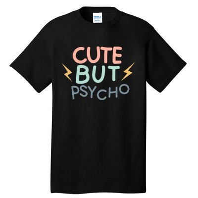 Cute But Psycho Tall T-Shirt