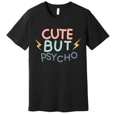 Cute But Psycho Premium T-Shirt