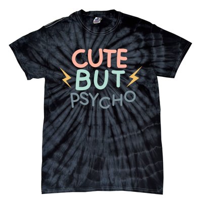 Cute But Psycho Tie-Dye T-Shirt