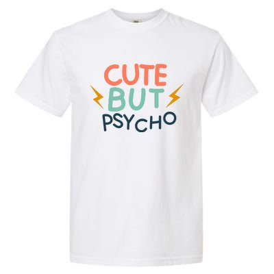 Cute But Psycho Garment-Dyed Heavyweight T-Shirt