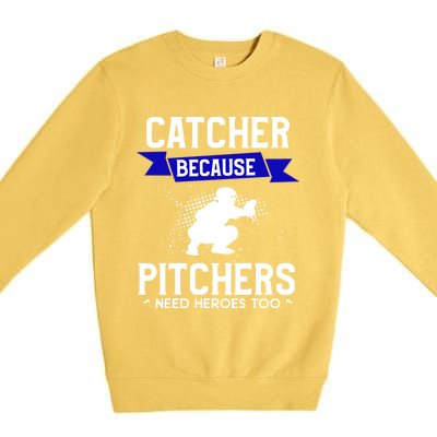 Catcher Because Pitchers Need Heroes Too Baseball Player Gift Premium Crewneck Sweatshirt