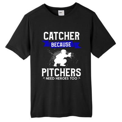 Catcher Because Pitchers Need Heroes Too Baseball Player Gift Tall Fusion ChromaSoft Performance T-Shirt