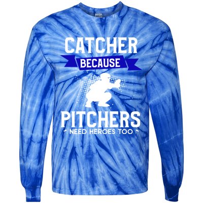 Catcher Because Pitchers Need Heroes Too Baseball Player Gift Tie-Dye Long Sleeve Shirt