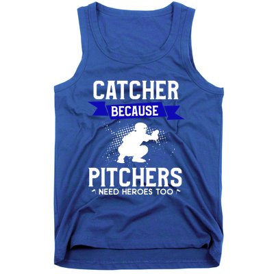 Catcher Because Pitchers Need Heroes Too Baseball Player Gift Tank Top