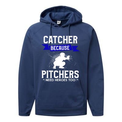 Catcher Because Pitchers Need Heroes Too Baseball Player Gift Performance Fleece Hoodie