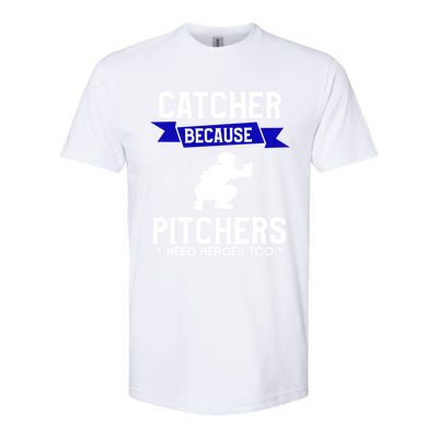 Catcher Because Pitchers Need Heroes Too Baseball Player Gift Softstyle CVC T-Shirt