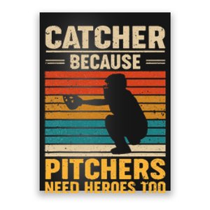 Catcher Because Pitchers Need Heroes Too Baseball Poster