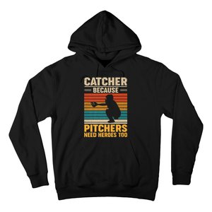 Catcher Because Pitchers Need Heroes Too Hoodie