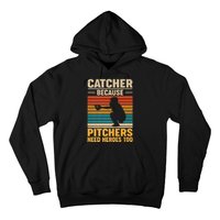 Catcher Because Pitchers Need Heroes Too Hoodie