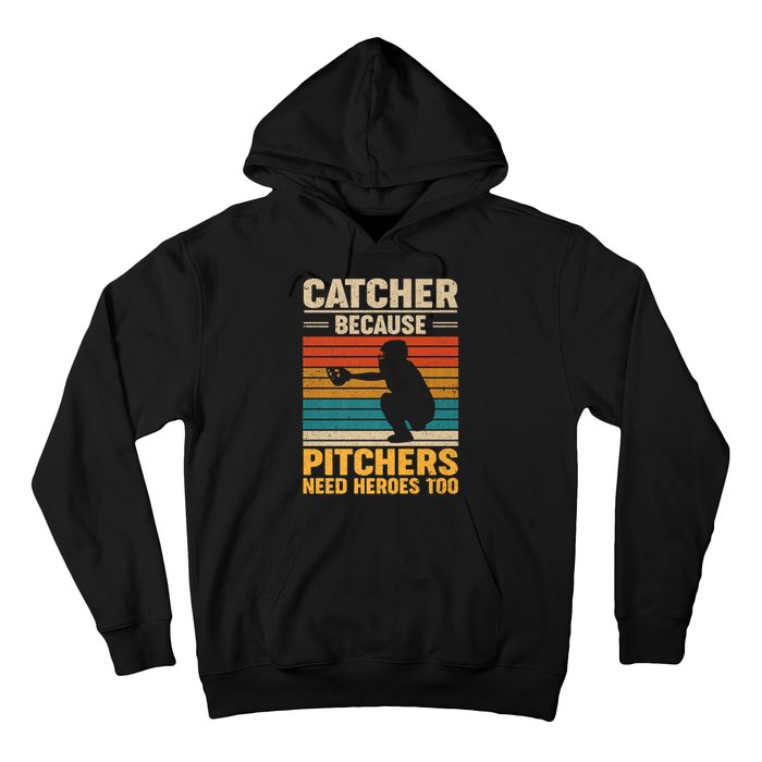 Catcher Because Pitchers Need Heroes Too Hoodie